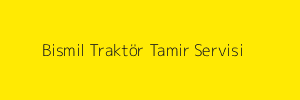 Bismil Traktör Tamir Servisi